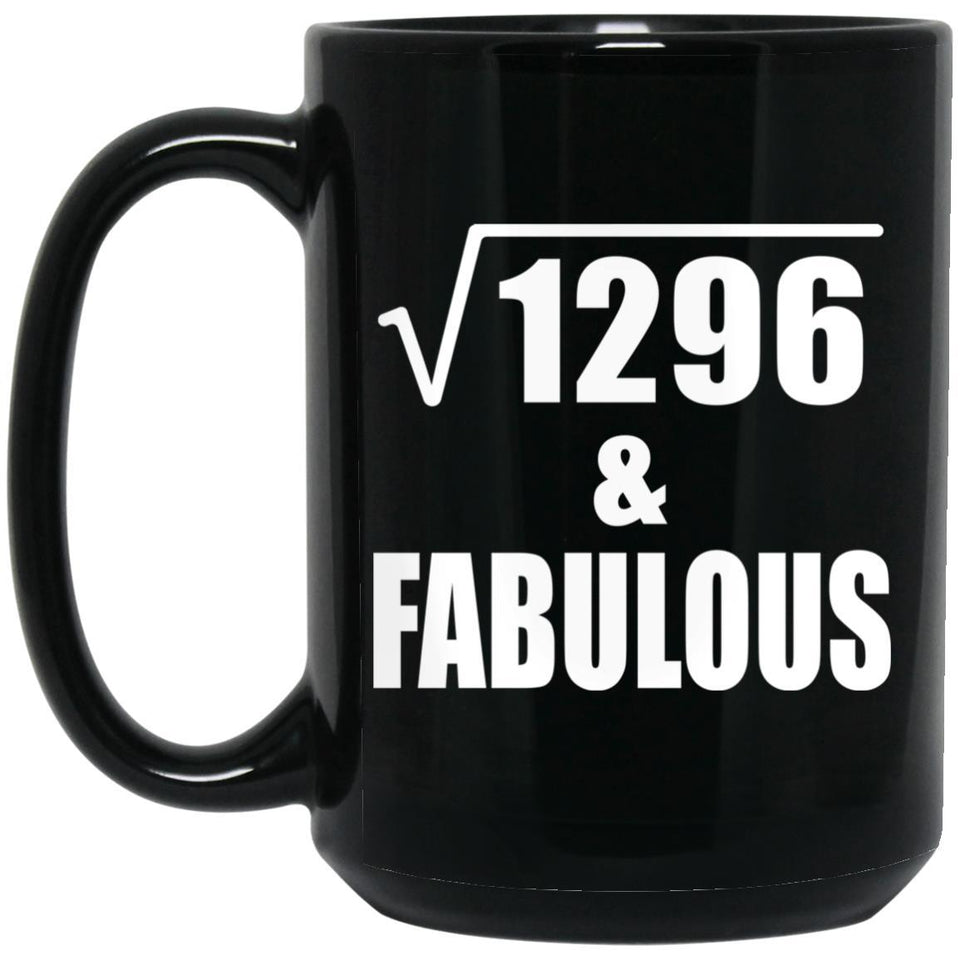 36th Birthday Square Root of 1296 & Fabulous - 15oz Coffee Mug Black