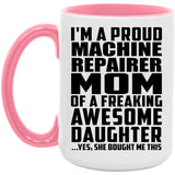 Proud Machine Repairer Mom Of Awesome Daughter - 15oz Accent Mug Pink
