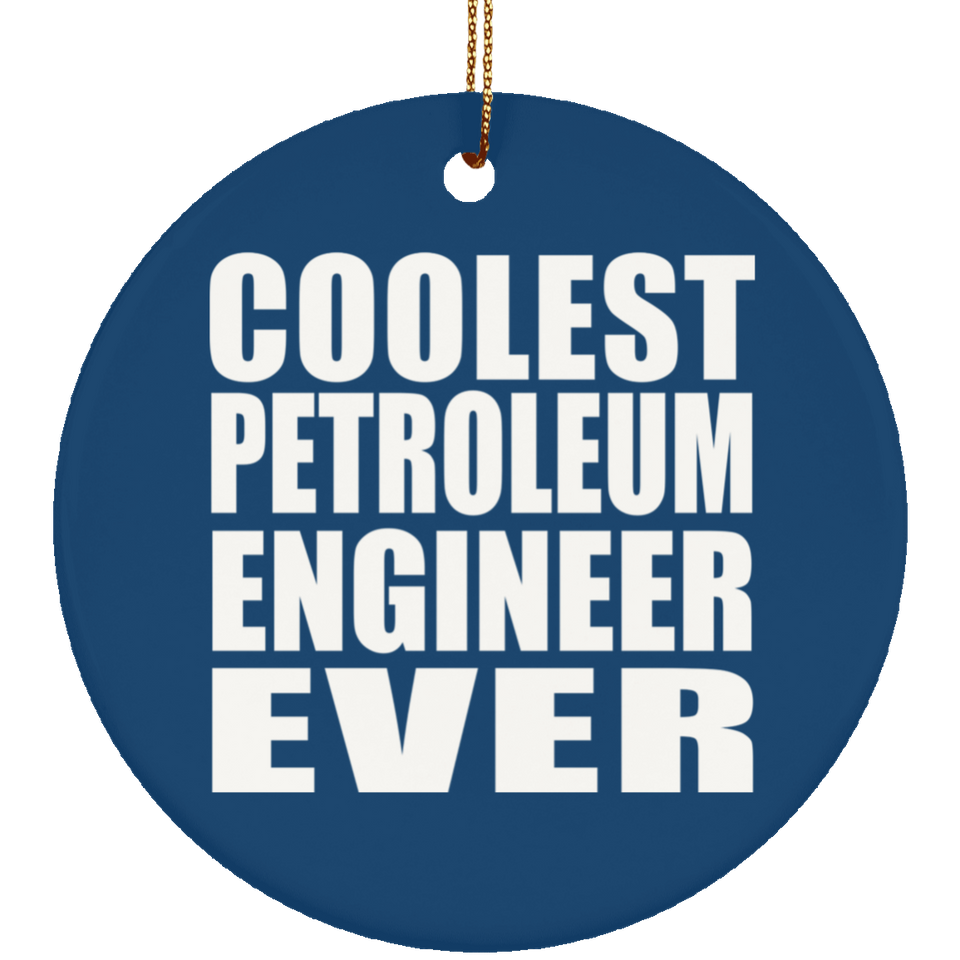 Coolest Petroleum Engineer Ever - Circle Ornament