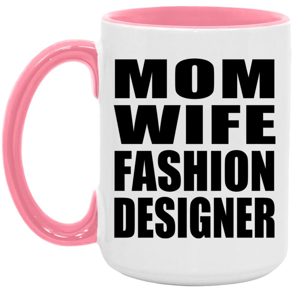 Mom Wife Fashion Designer - 15oz Accent Mug Pink