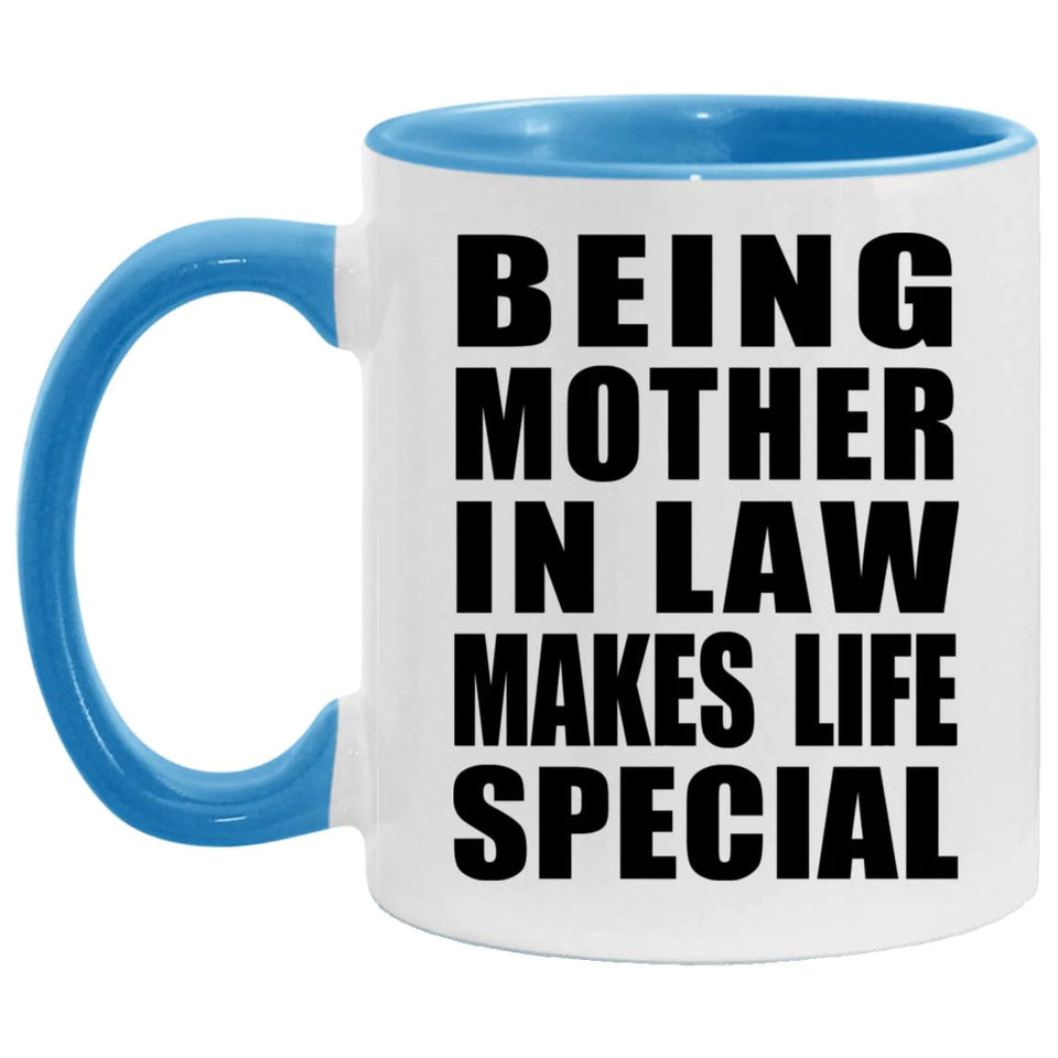 Being Mother In Law Makes Life Special - 11oz Accent Mug Blue