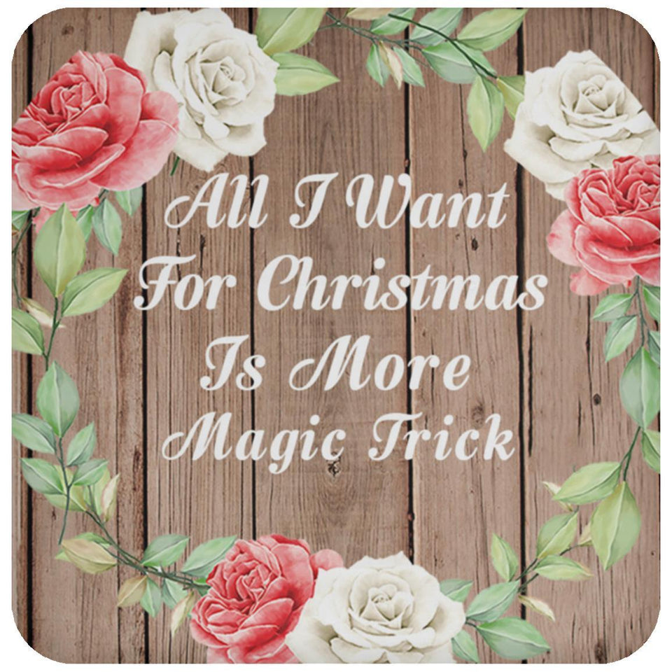 All I Want For Christmas Is More Magic Trick - Drink Coaster B