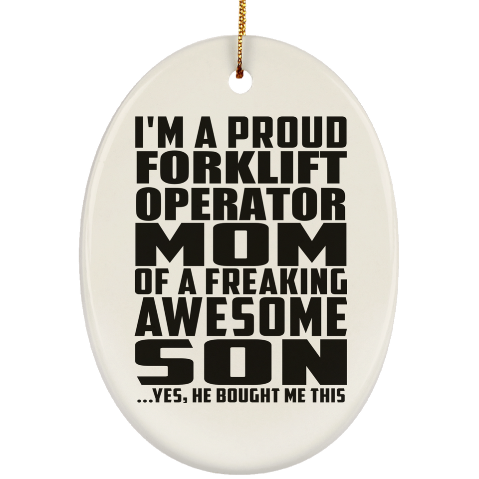 Proud Forklift Operator Mom Of Awesome Son - Oval Ornament