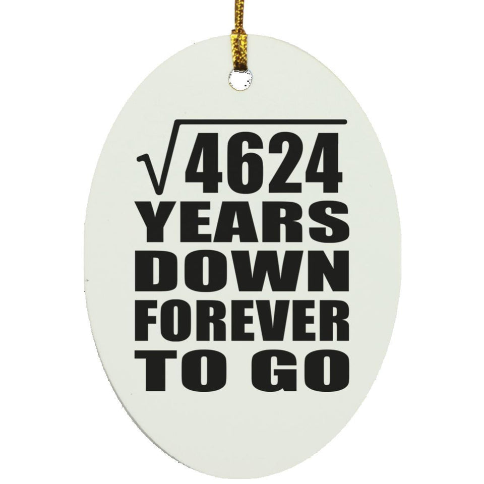 68th Anniversary Square Root of 4624 Years Down Forever To Go - Oval Ornament