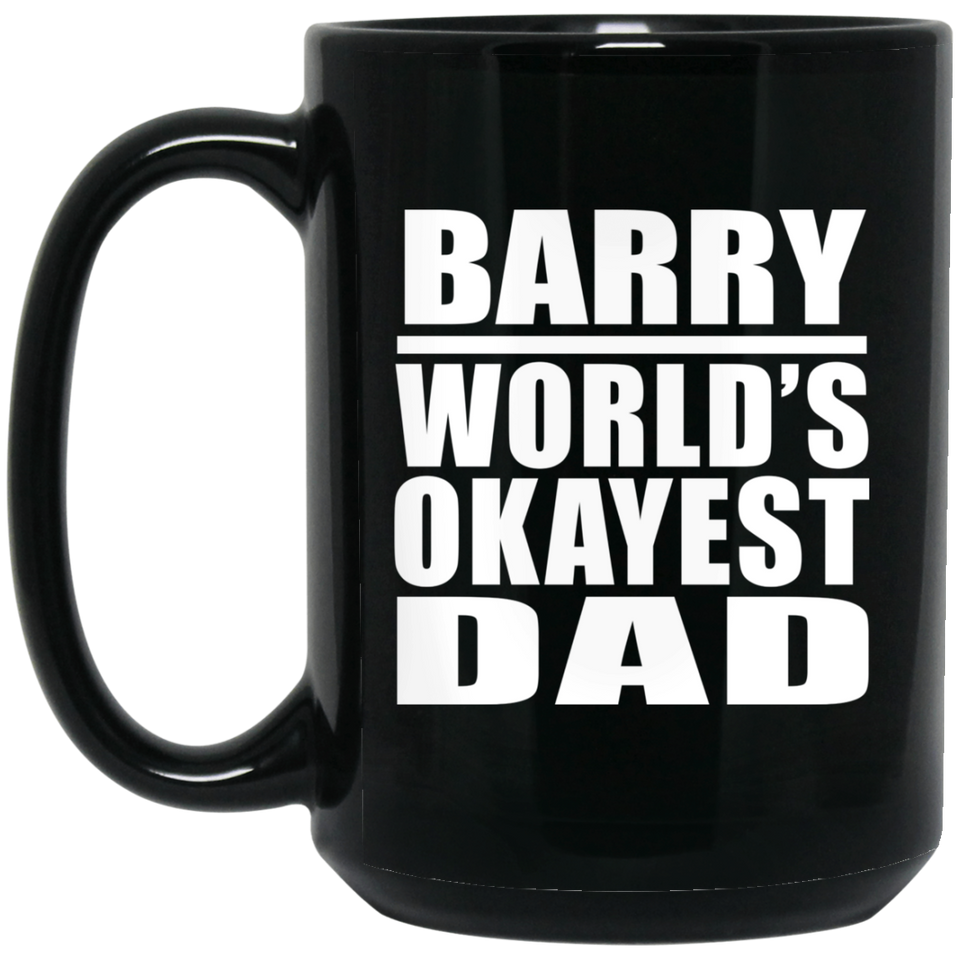 Barry World's Okayest Dad - 15 Oz Coffee Mug Black