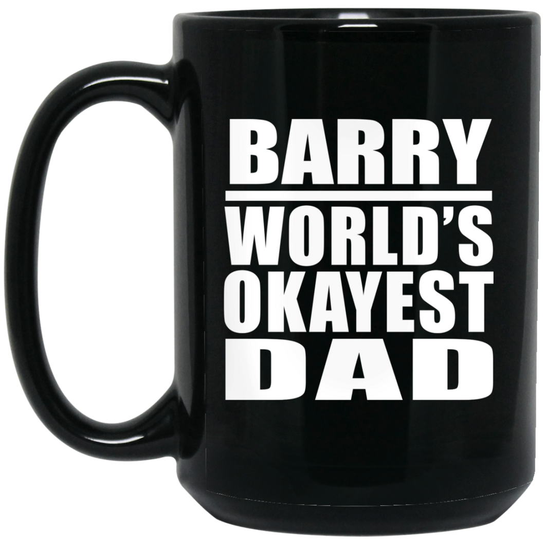 Barry World's Okayest Dad - 15 Oz Coffee Mug Black