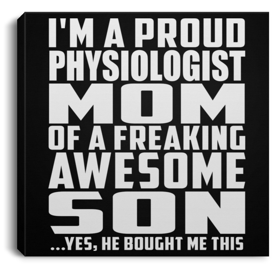 Proud Physiologist Mom Of Awesome Son - Canvas Square