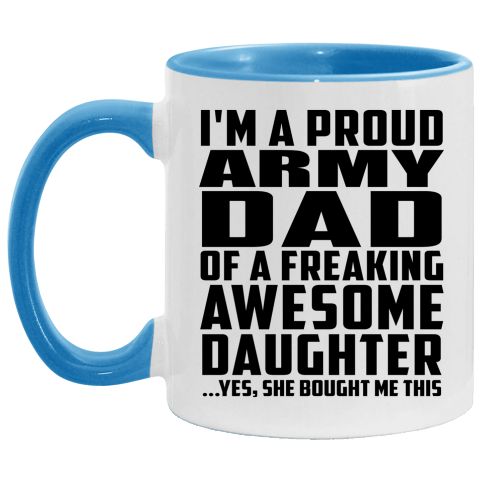 Proud Army Dad Of Awesome Daughter - 11oz Accent Mug Blue