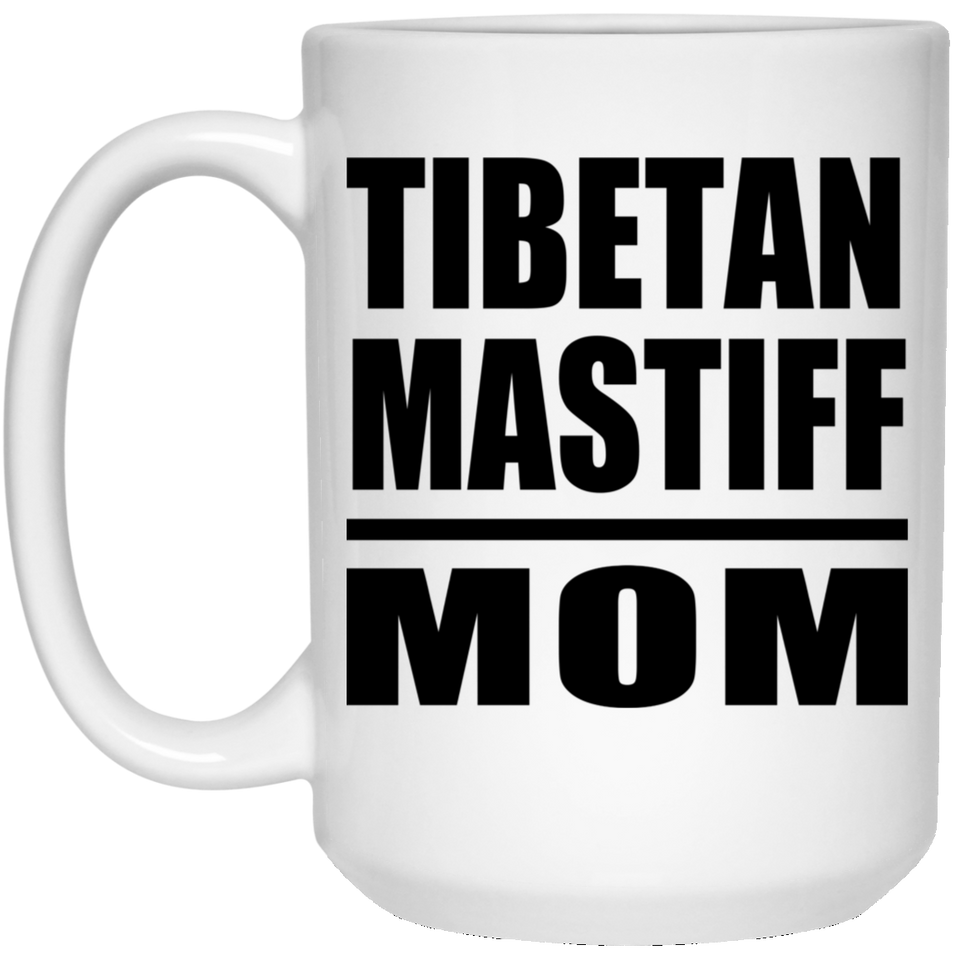 Tibetan Mastiff Mom - 15oz Coffee Mug