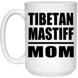 Tibetan Mastiff Mom - 15oz Coffee Mug