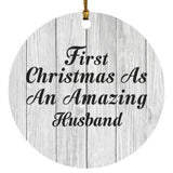 First Christmas As An Amazing Husband - Circle Ornament F