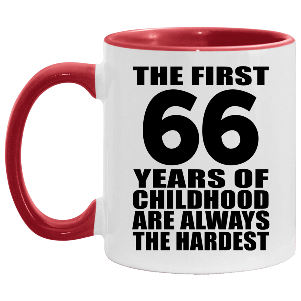 66th Birthday First 66 Years of Childhood Are The Hardest - 11oz Accent Mug Red