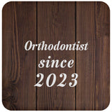 Orthodontist Since 2023 - Drink Coaster D