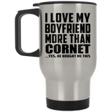 I Love My Boyfriend More Than Cornet - Silver Travel Mug