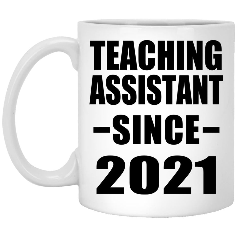 Teaching Assistant Since 2021 - 11oz Coffee Mug