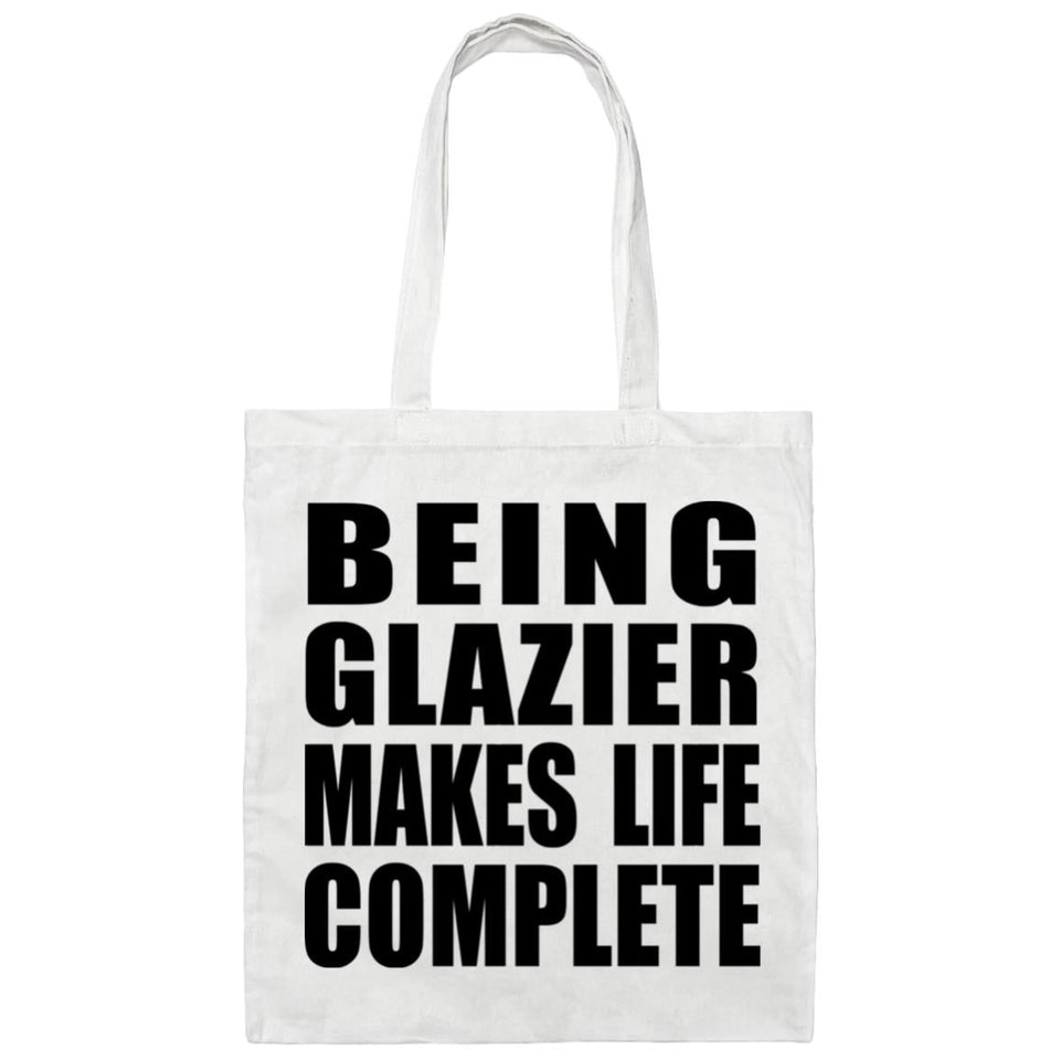 Being Glazier Makes Life Complete - Tote Bag White