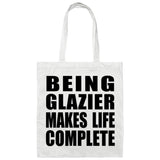 Being Glazier Makes Life Complete - Tote Bag White