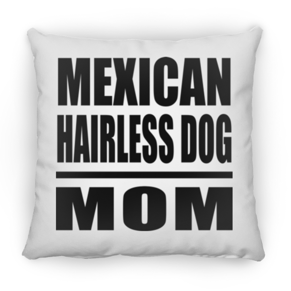 Mexican Hairless Dog Mom - Throw Pillow