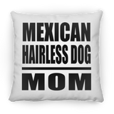Mexican Hairless Dog Mom - Throw Pillow