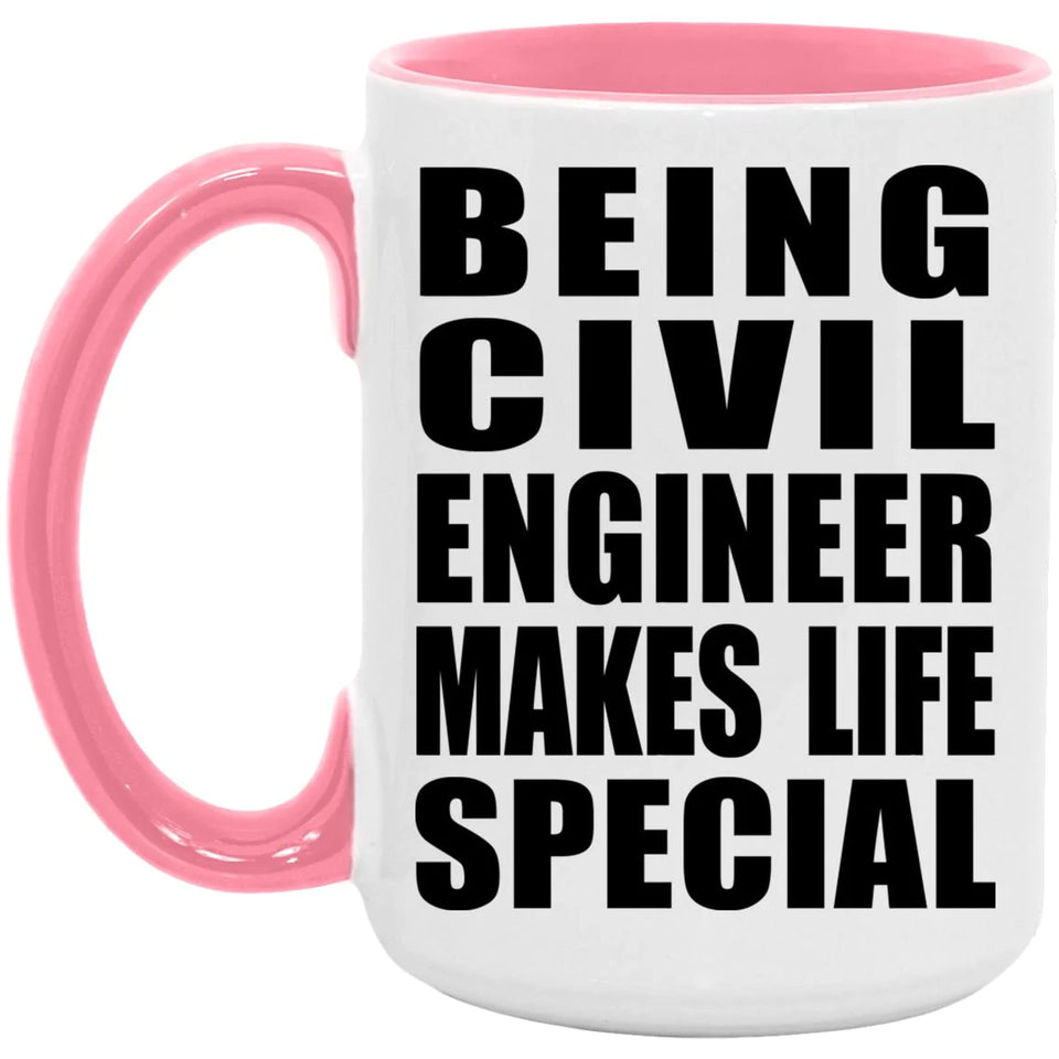Being Civil Engineer Makes Life Special - 15oz Accent Mug Pink