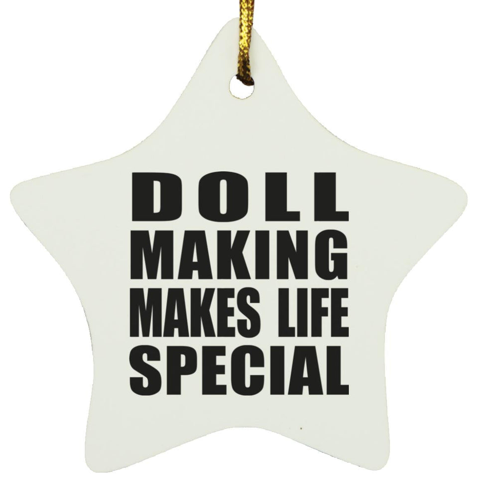 Doll Making Makes Life Special - Star Ornament