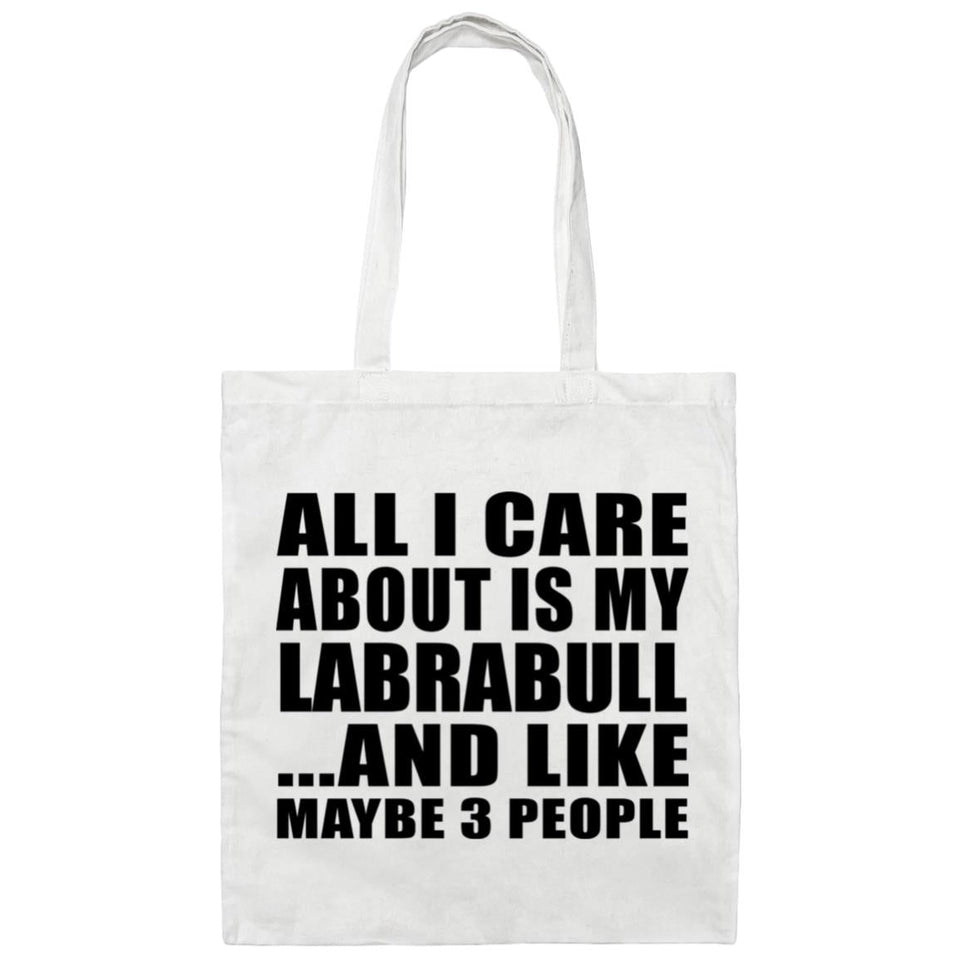 All I Care About Is My Labrabull - Tote Bag White
