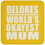 Delores World's Okayest Mum - Drink Coaster