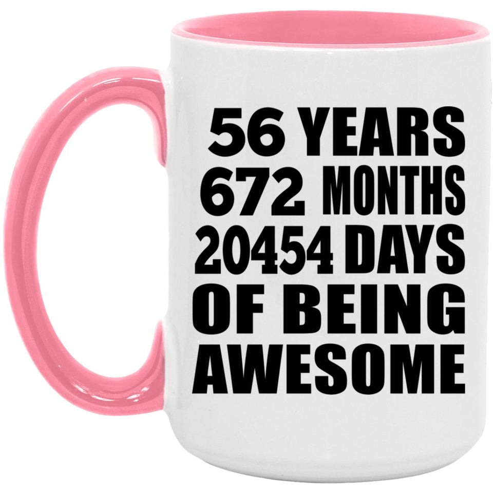 56th Birthday 56 Years 672 Months 20454 Days Of Awesome - 15oz Accent Mug Pink