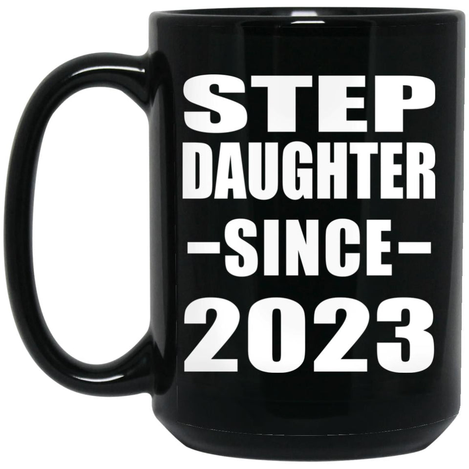 Step Daughter Since 2023 - 15oz Coffee Mug Black