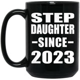 Step Daughter Since 2023 - 15oz Coffee Mug Black