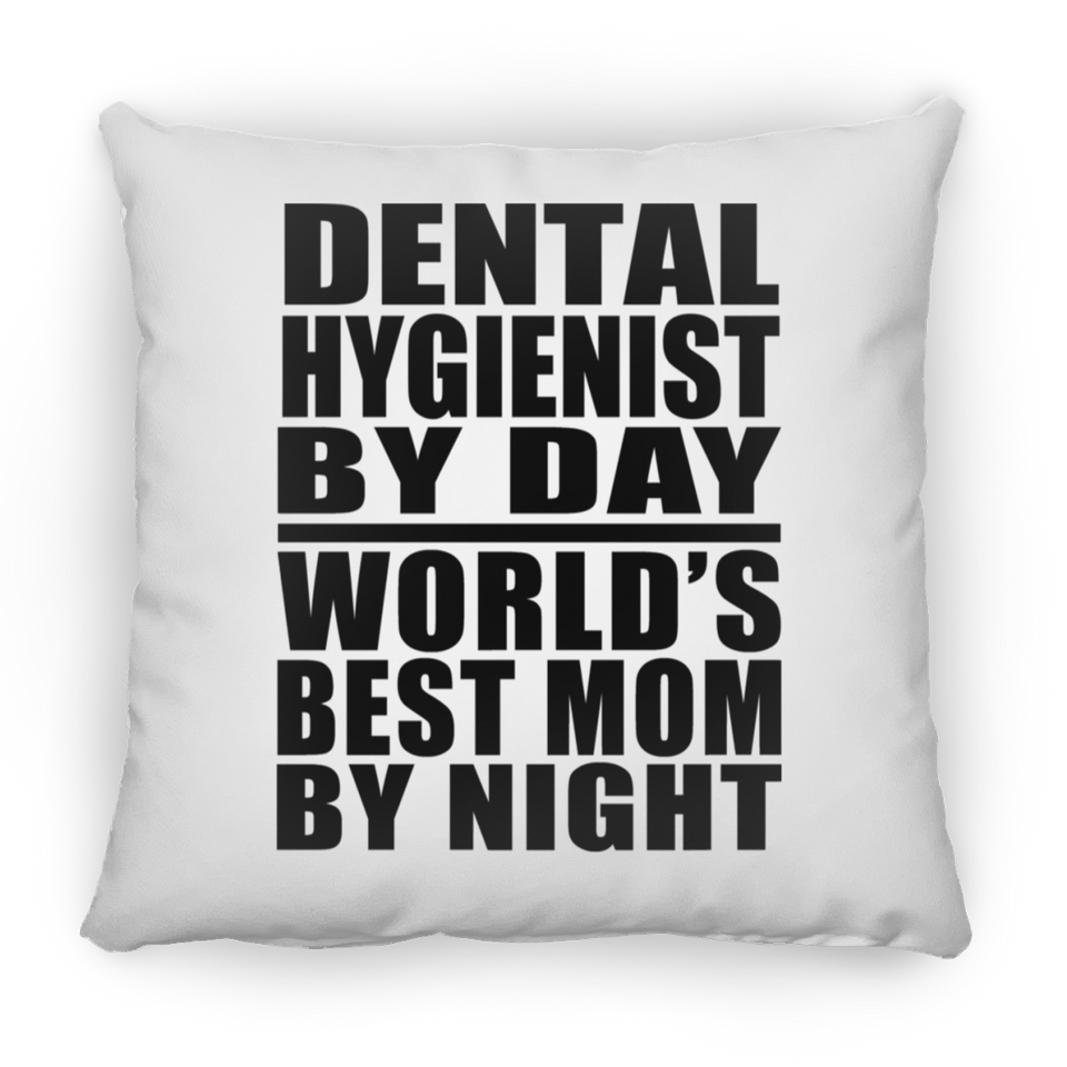 Dental Hygienist By Day World's Best Mom By Night - Throw Pillow