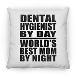 Dental Hygienist By Day World's Best Mom By Night - Throw Pillow