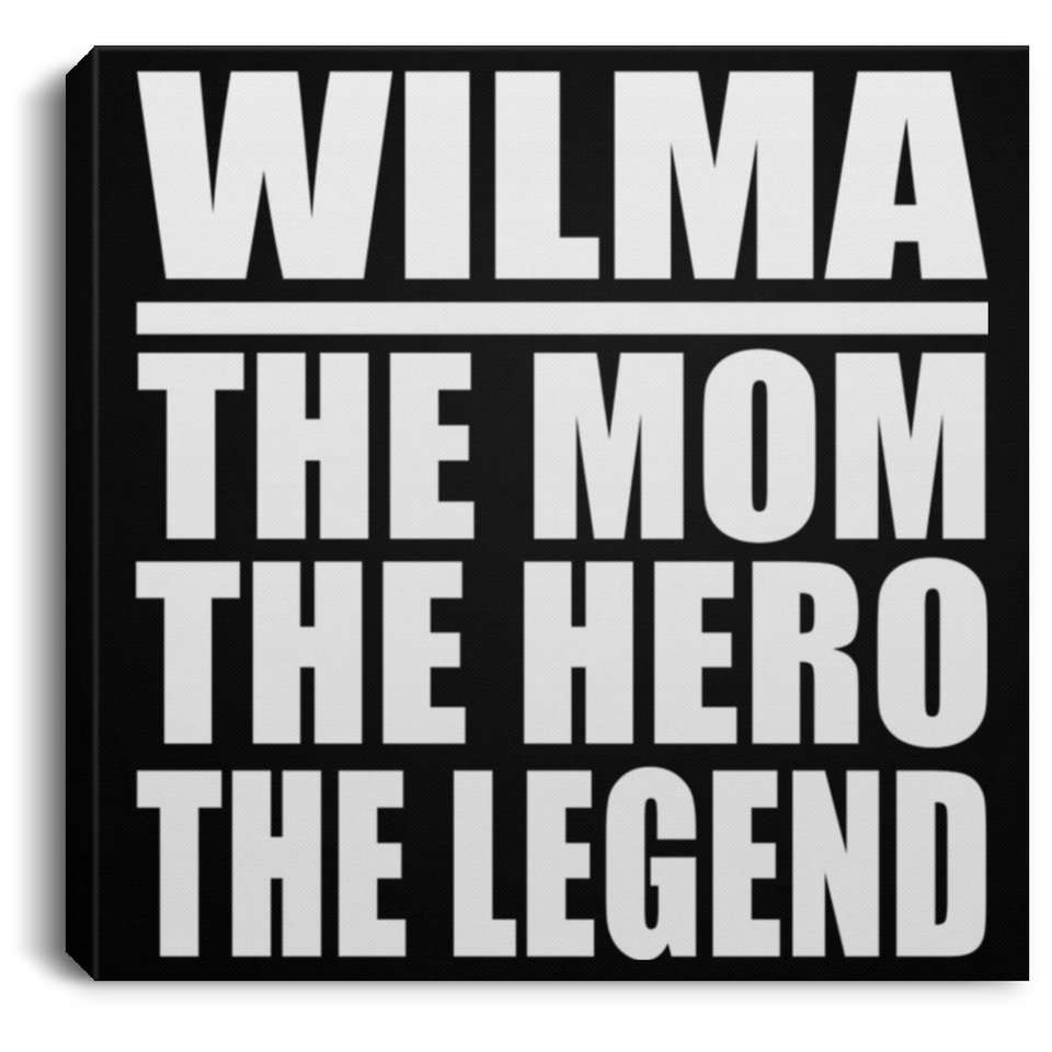 Wilma The Mom The Hero The Legend - Canvas Square
