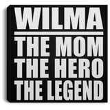 Wilma The Mom The Hero The Legend - Canvas Square