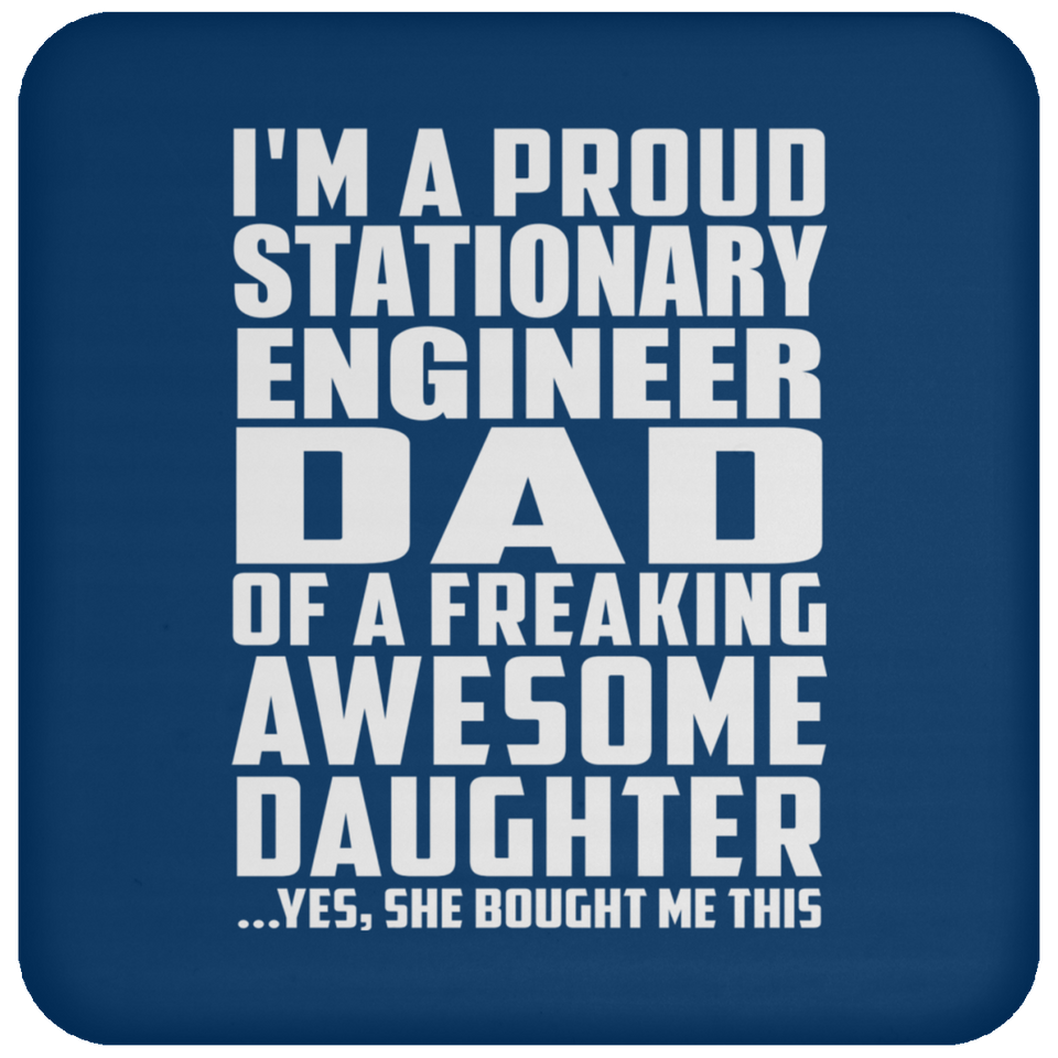 Proud Stationary Engineer Dad Of Awesome Daughter - Drink Coaster