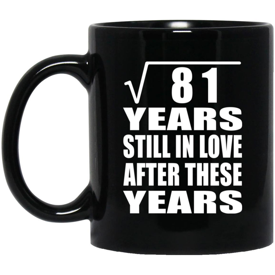9th Anniversary Square Root of 81 Years Still In Love - 11oz Coffee Mug Black