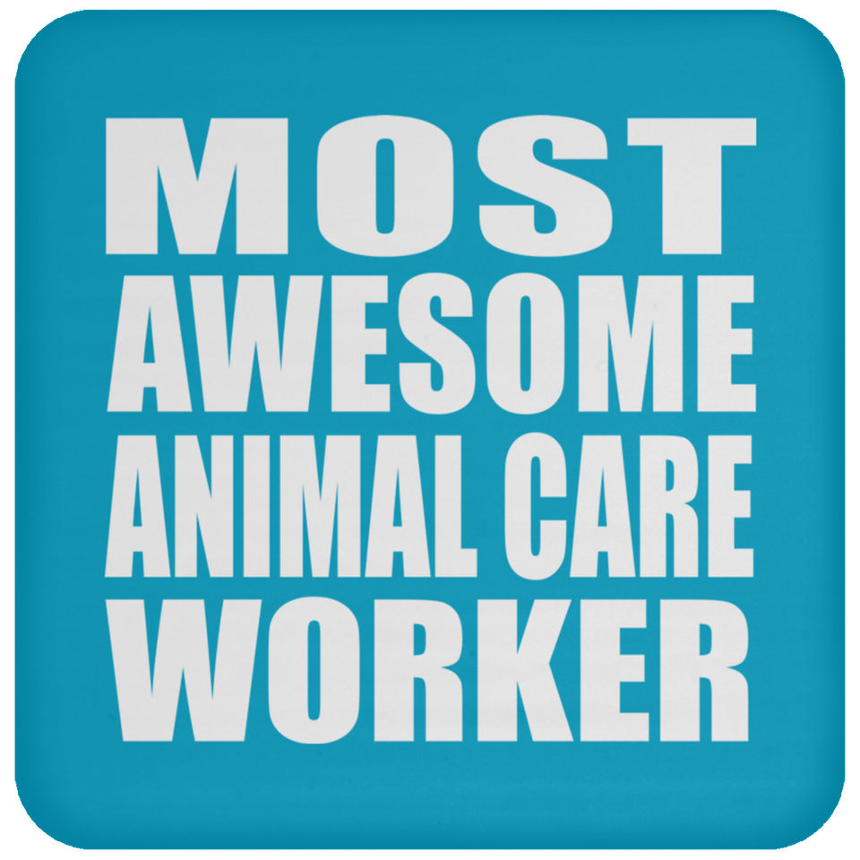 Most Awesome Animal Care Worker - Drink Coaster