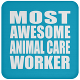 Most Awesome Animal Care Worker - Drink Coaster