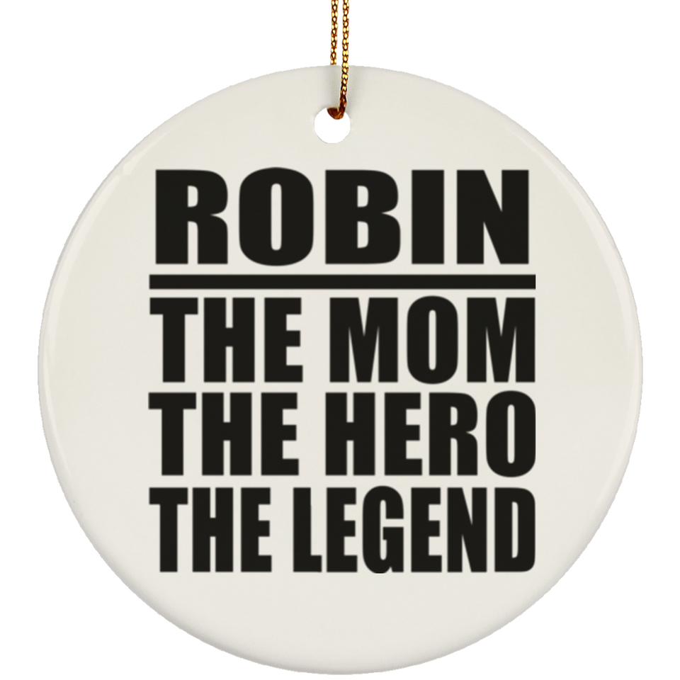 Robin The Mom The Hero The Legend - Circle Ornament