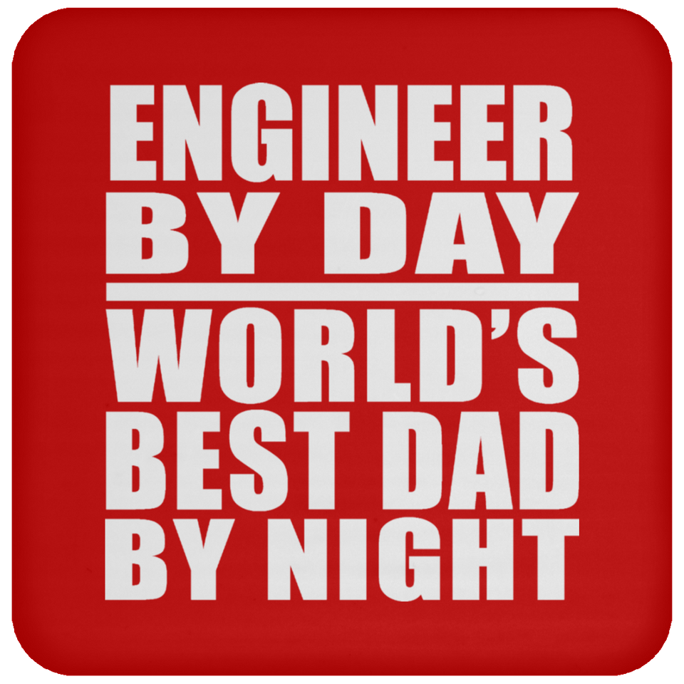 Engineer By Day World's Best Dad By Night - Drink Coaster