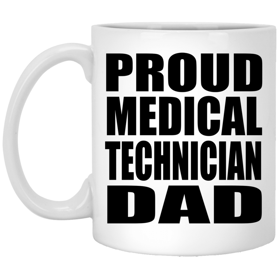 Proud Medical Technician Dad - 11oz Coffee Mug