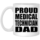 Proud Medical Technician Dad - 11oz Coffee Mug