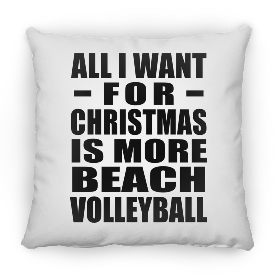 All I Want For Christmas Is More Beach Volleyball - Throw Pillow