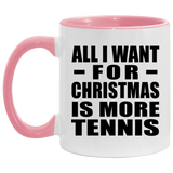 All I Want For Christmas Is More Tennis - 11oz Accent Mug Pink