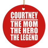 Courtney The Mom The Hero The Legend - Circle Ornament