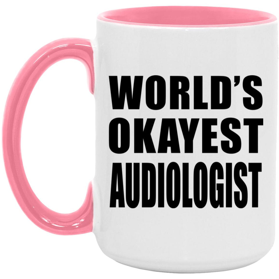 World's Okayest Audiologist - 15oz Accent Mug Pink