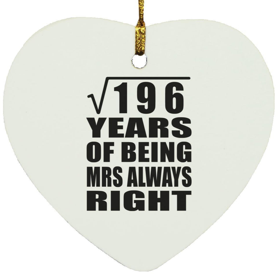 14th Anniversary Square Root of 196 Years Mrs Always Right - Heart Ornament