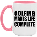 Golfing Makes Life Complete - 15oz Accent Mug Pink