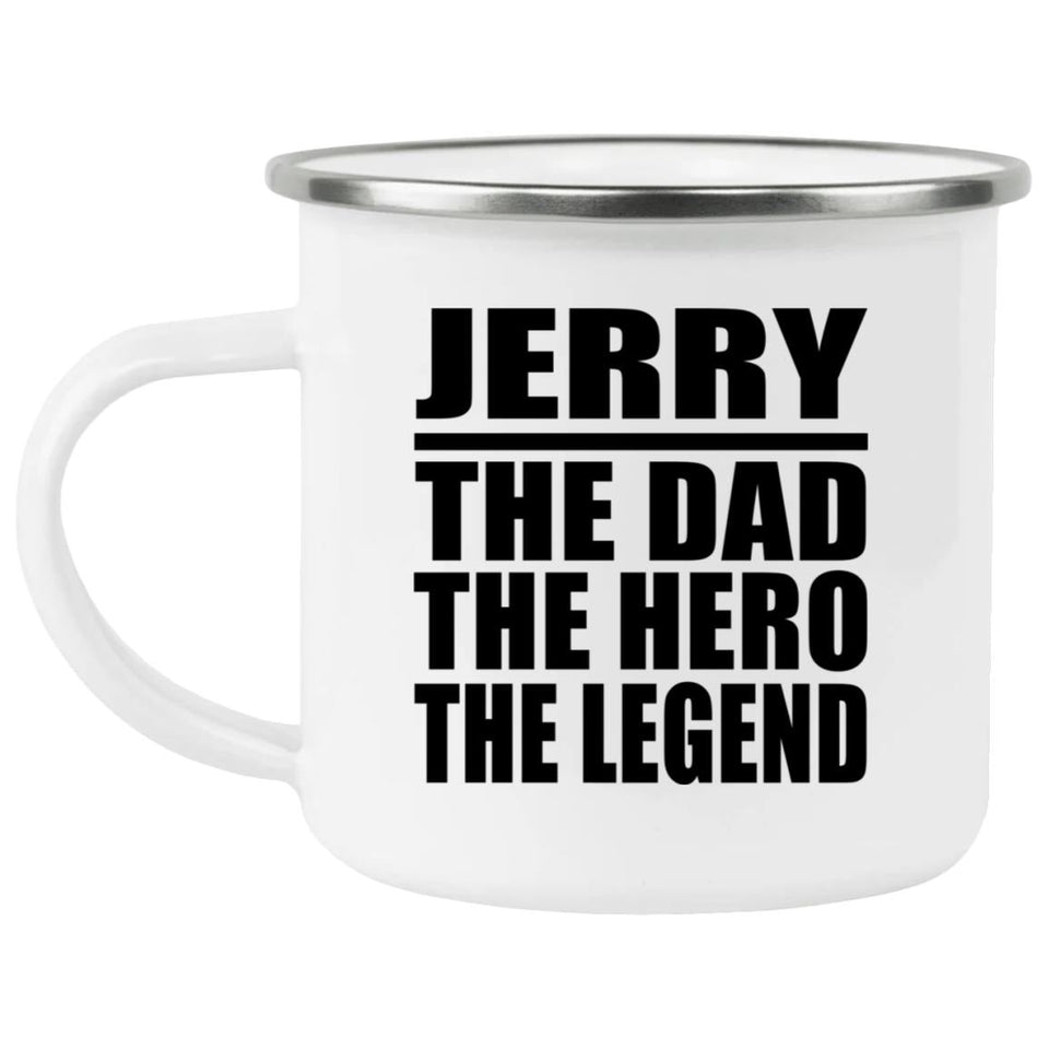 Jerry The Dad The Hero The Legend - 12oz Camping Mug