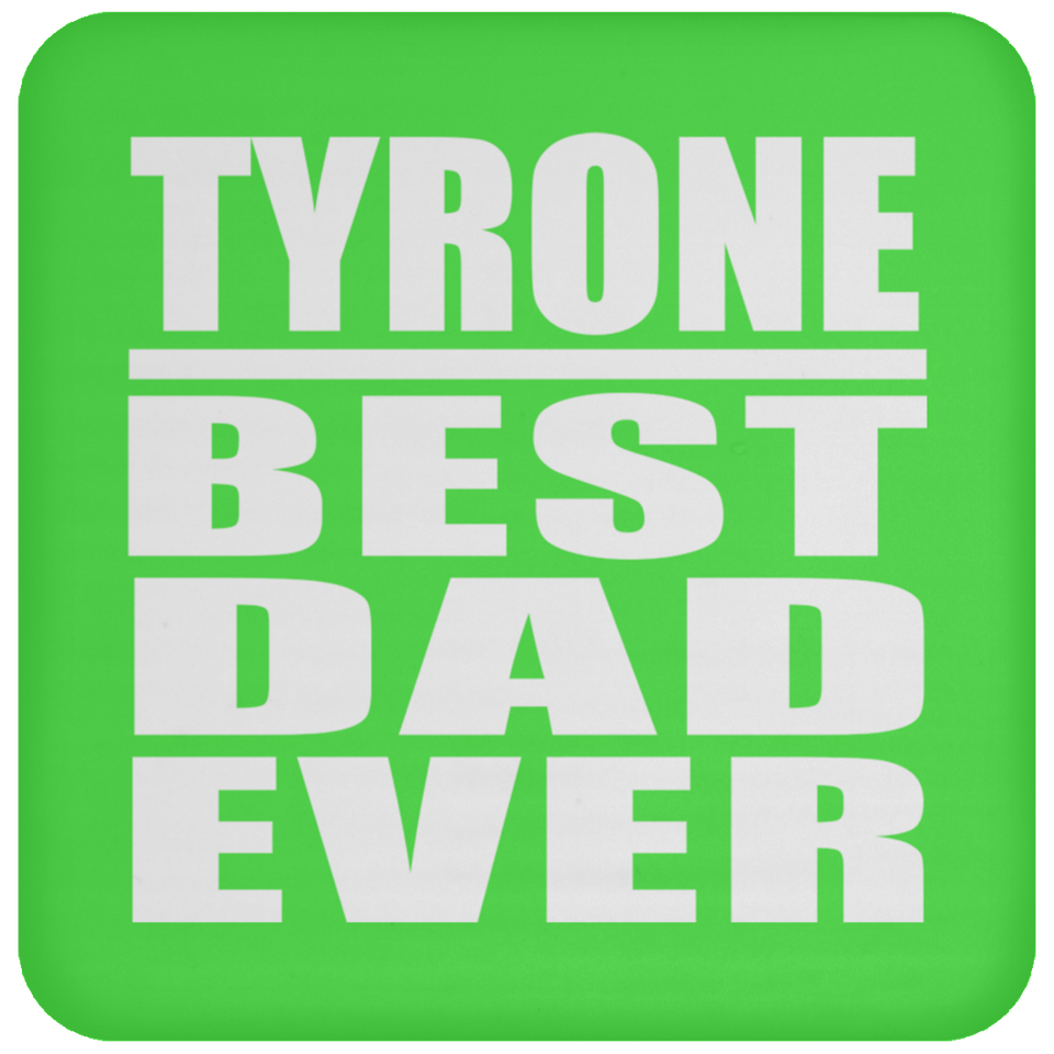 Tyrone Best Dad Ever - Drink Coaster